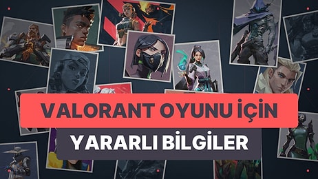 First Person Shooter Oyun Türüne Yeni Bir Soluk Getiren Valorant Hakında 10 Ferahlatıcı Bilgi