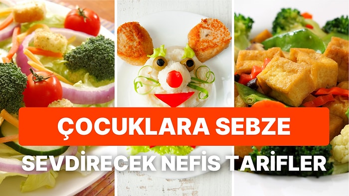 Çocuklara Sebze Yemeklerini Sevdirecek Birbirinden Nefis ve Pratik Yemek Tarifleri