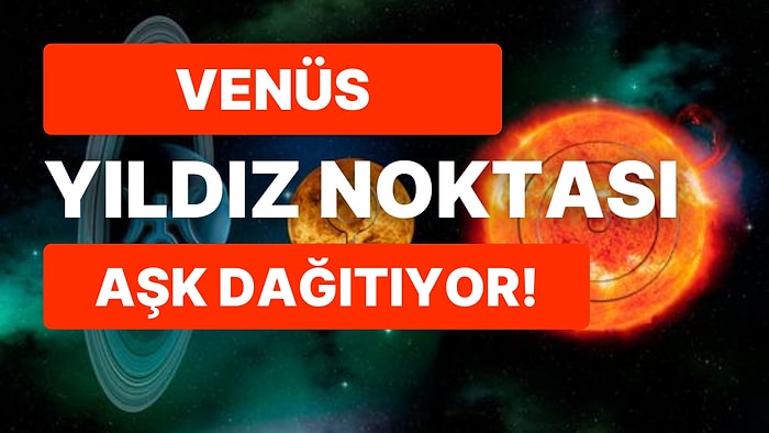 Havada Aşk Kokusu Var: 22 Ekim Güneş Venüs Kavuşumu Yaşanacak, Burçlara Etkileri Neler Açıklıyoruz