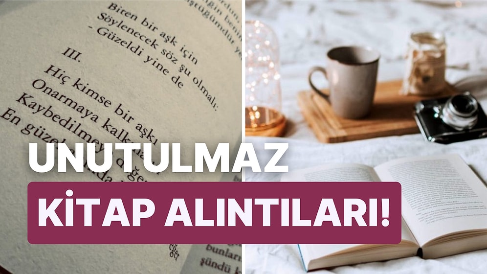 Bu Sözler Unutulmaz! Anlamlarıyla Okuyanları Adeta Mest Eden En Güzel Kitap Alıntıları