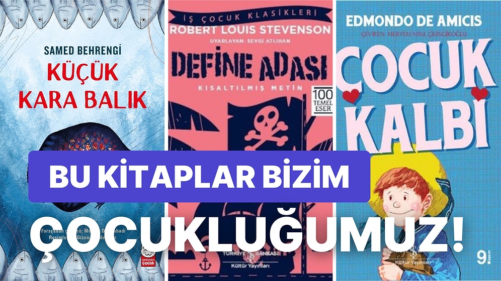 Gelecek Nesillere Öneriyoruz! Çocukken Okuyup Hayatımızda Ciddi Anlamda İz Bırakmış Çocuk Kitapları