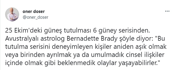 Geçtiğimiz günlerde Astrolog Öner Döşer Twitter paylaşımında 25 Ekim tutulmasını beklenmedik olaylar silsilesi, şeklinde açıklamıştı.