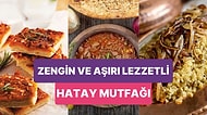 Hatay Mutfağından Tadına Doyulmaz Mutlaka Tatmanız Gereken Yöresel Yemek Tarifleri