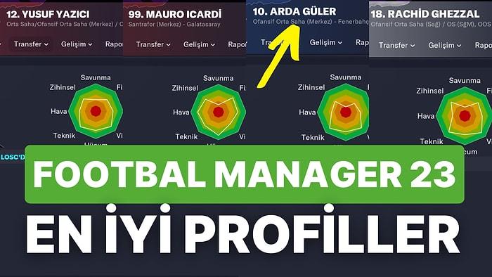 Football Manager 2023 Çıktı! Süper Lig'de 4 Büyük Takımın En İyi Futbolcularının FM 23 Profilleri