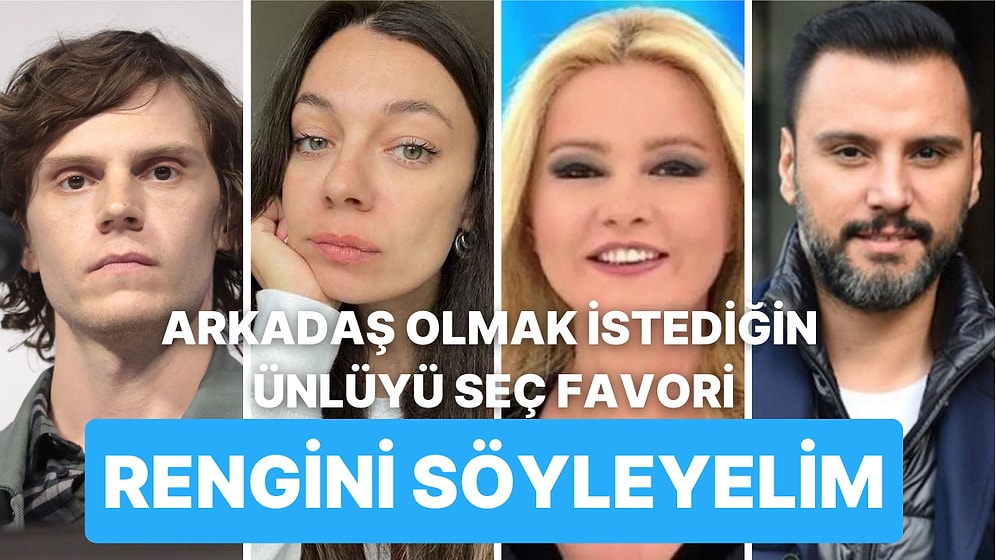 Arkadaş Olmak İstediğin Ünlüyü Seç Favori Rengini Tahmin Edelim!