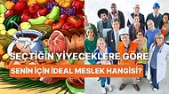 Seçtiğin Yiyeceklere Göre Senin İçin İdeal Meslek Hangisi?