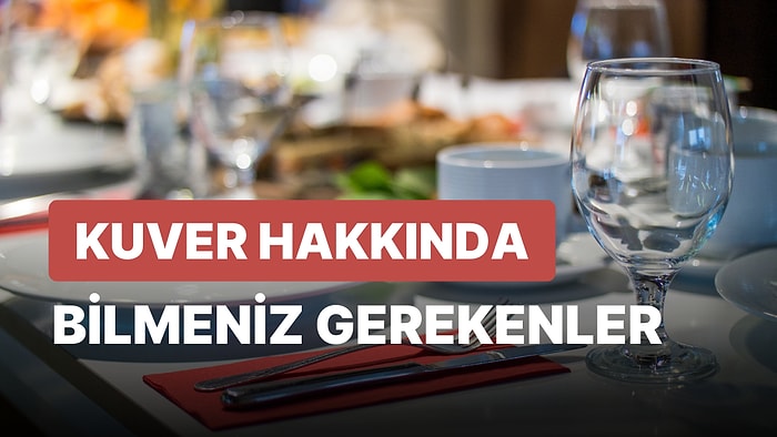 Restoranda Hesap Öderken Karşımıza Çıkan Kuver Ücreti Nedir? Kuver Ne Demek, Çeşitleri Nelerdir?