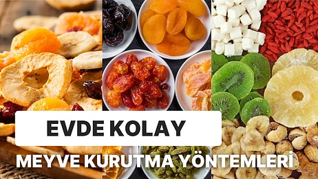 Evde Meyve Kurutmak İsteyenler Buraya! Adım Adım Meyve Kurutma Yöntemleri