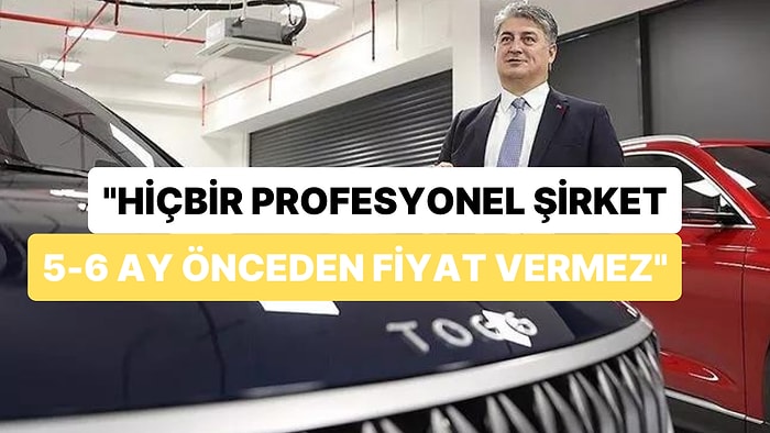 TOGG CEO'su Fiyat Vermeye Mesafeli: "Hiçbir Profesyonel Şirket 5-6 Ay Önceden Fiyat Vermez"