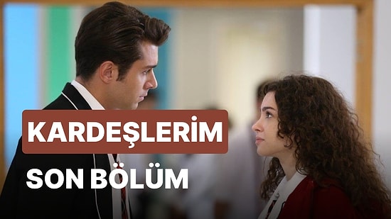 Kardeşlerim 65. Bölüm İzleme Ekranı: Kardeşlerim Son Bölüm Tek Parça Full İzle