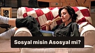 Seçimlerine Göre Sosyal misin Asosyal mi?