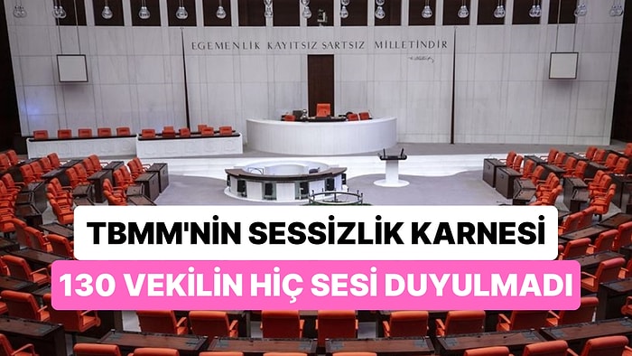 Yıl Biterken 130 Milletvekilinin Meclis’te Sesi Hiç Duyulmadı! İşte Meclisin Suskunları