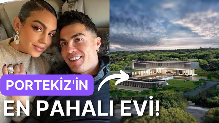 Cristiano Ronaldo ve Georgina Rodriguez'in Yeni Evini Görünce Kendi Fakirliğiniz Aklınıza Gelecek!