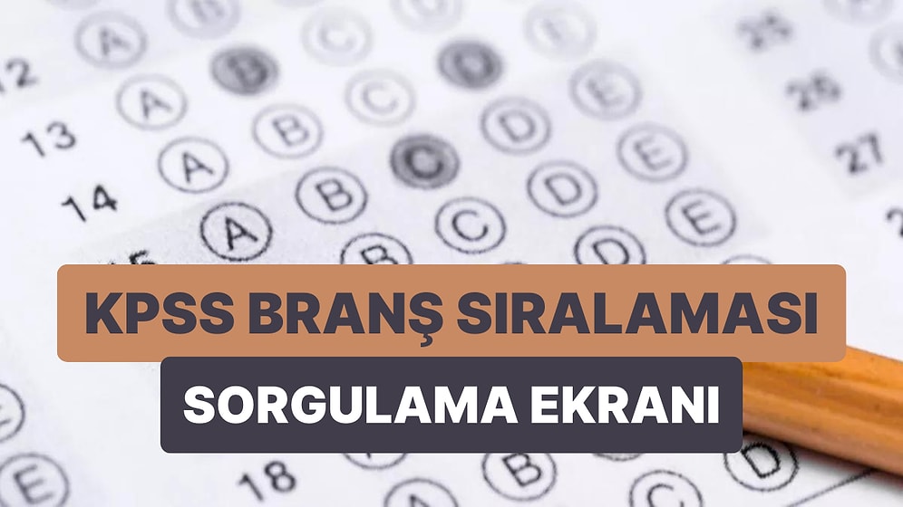 2022 KPSS Branş Sıralamaları Açıklandı: Branş Sıralamaları Nereden ve Nasıl Öğrenilir?