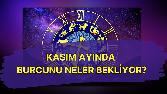 Mars Retrosu, Boğa Tutulması, Kasım Aşkları ve Kapanış: Kasım Ayında Burcunu Neler Bekliyor Anlatıyoruz!