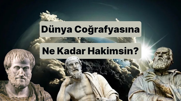 Dünya Coğrafyasına Ne Kadar Hakimsin?