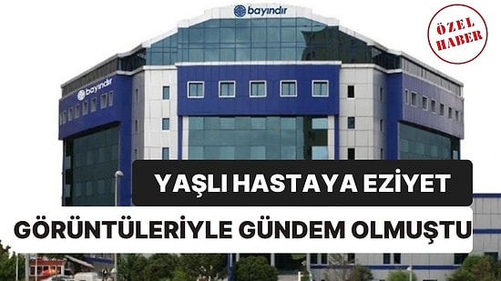 Yaşlı Hastaya Eziyet Görüntüleriyle Gündeme Gelen Özel Bayındır Hastanesi Yeniden Açıldı
