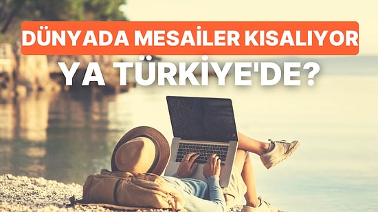 Kısalan Mesailer Hangi Ülkelerde Nasıl Sonuçlar Verdi? Çalışma Saatlerini Kısaltanlar Ne Kadar Tasarruf Etti?