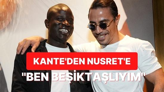 Nusret'le Buluşan N'Golo Kante 'Fenerbahçe'ye Gel' Önerisini Beşiktaşlı Olduğunu Söyleyerek Reddetti