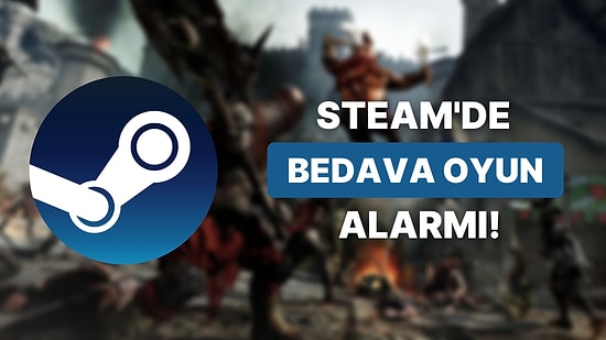 Bedava Oyun Yağıyor: 149 TL'lik Efsane Oyun Steam'de Tamamen Ücretsiz