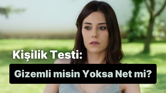 Evet/Hayır Kişilik Testine Göre Gizemli misin Yoksa Net mi?