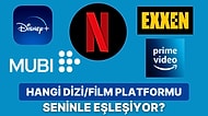 Karakterine Göre Seninle Eşleşen Dizi/Film Platformu Hangisi?