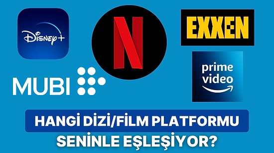 Karakterine Göre Seninle Eşleşen Dizi/Film Platformu Hangisi?