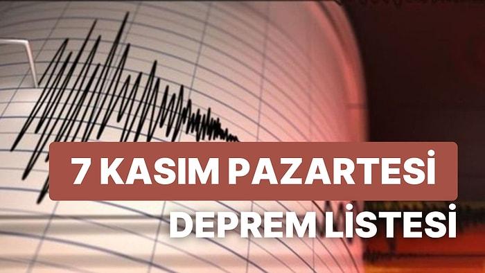 Deprem mi Oldu? 7 Kasım Pazartesi AFAD ve Kandilli Rasathanesi Son Depremler Listesi