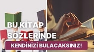 Okur Okumaz 'Kendinizden Bir Parça Bulacağınız' Kitaplardan En Muazzam Alıntılar