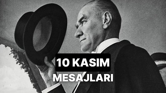 10 Kasım Mesajları ve Sözleri 2024: 10 Kasım Atatürk'ü Anma Günü'ne Özel En Güzel Mesajlar