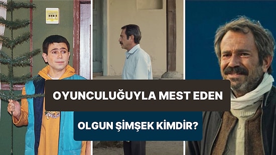 Cici Filmindeki Performansıyla Kendisine Hayran Bırakan Başarılı Oyuncu Olgun Şimşek'i Yakından Tanıyoruz