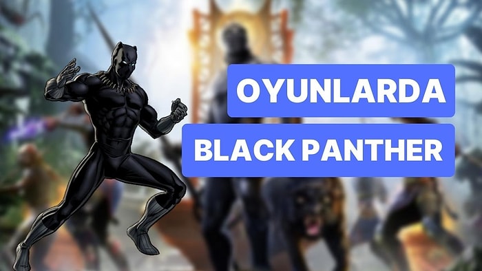 Wakanda Forever! 2006'dan Günümüze Oyunlarda Black Panther