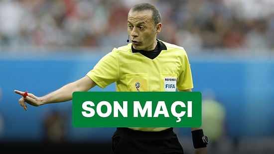 Hakemliğe Veda Ediyor! Cüneyt Çakır'ın Yöneteceği Son Maç Belli Oldu