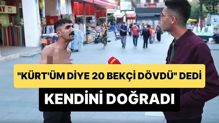 'Kürt'üm Diye 20 Bekçi Beni Dövdü, Teröristsin Dediler' Diyen Adam Sokak Röportajı Sırasında Kendisini Doğradı