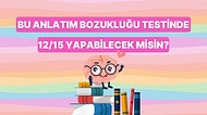 Bu Anlatım Bozukluğu Testinde 12/15 Yapabilecek misin?