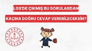 Daha Önce Çıkmış Bu LGS Sorularından Kaçını Doğru Cevaplayabileceksin?