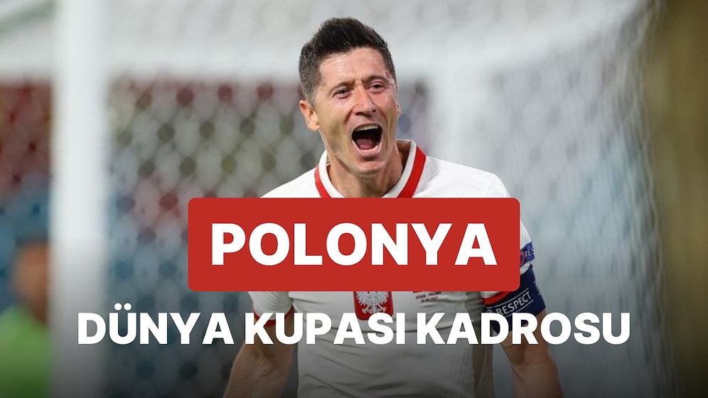 Polonya'nın 2022 Dünya Kupası Kadrosu Açıklandı! Polonya 2022 Dünya Kupası Kadrosu