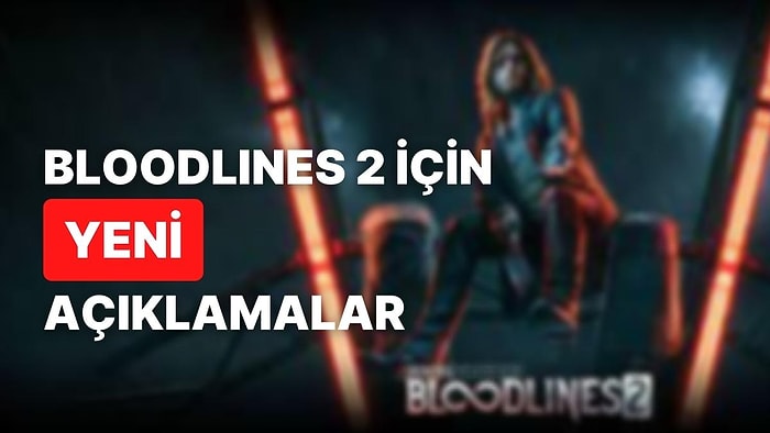 Yılan Hikayesine Döndü: Vampire The Masquerade-Bloodlines 2 2023'te Çıkabilir!