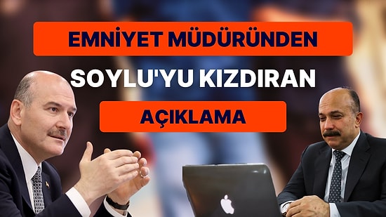İddia! Emniyet Müdürü'nden Soylu'ya: "Size Bilgi Verince Sızıntı Oluyor"