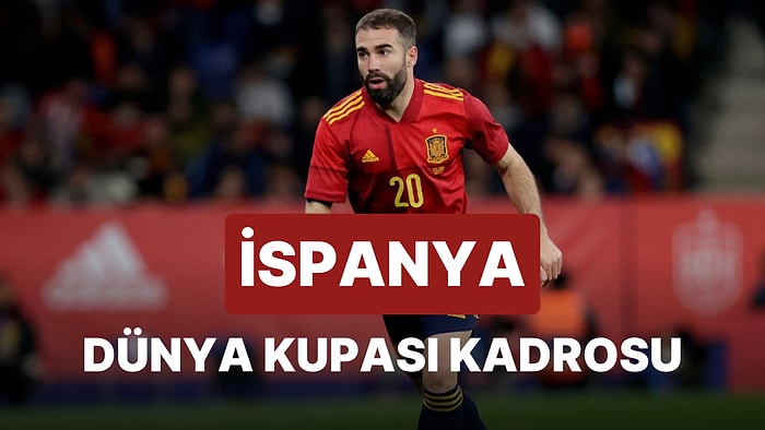 İspanya'nın 2022 Dünya Kupası Kadrosu Açıklandı! İspanya 2022 Dünya Kupası Kadrosu