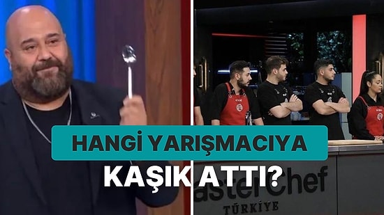 Somer Şef'in Yarışmacıya Kaşık Atması MasterChef'e Damgasını Vurdu!