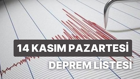 Deprem mi Oldu? 14 Kasım Pazartesi AFAD ve Kandilli Rasathanesi Son Dakika Depremler Listesi