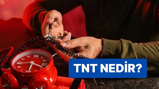 TNT Nedir? TNT Açılımı Nedir? TNT Bombası Ne Demektir? TNT Özellikleri Nelerdir?