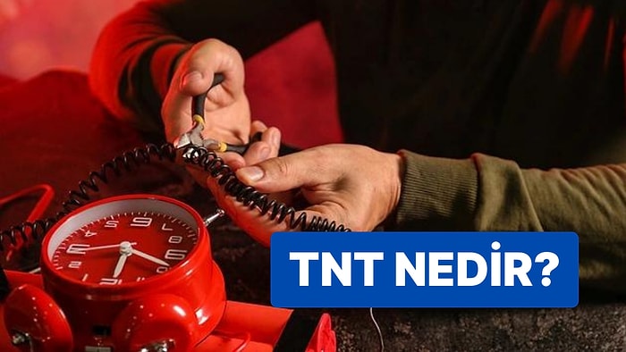 TNT Nedir? TNT Açılımı Nedir? TNT Bombası Ne Demektir? TNT Özellikleri Nelerdir?