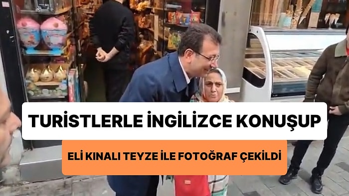 Ekrem İmamoğlu, Turistlerle İngilizce Konuşup Eli Kınalı Teyze ile Fotoğraf Çektirdiği Anlar Gündem Oldu