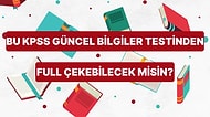 Bu KPSS Güncel Bilgiler Testinden Full Çekebilecek misin?