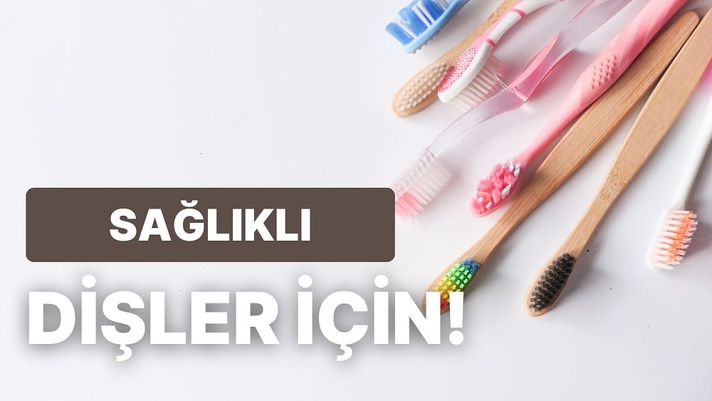 Pırıl Pırıl Dişler İçin Diş Fırçası Tavsiyeleri