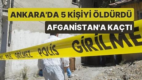 Ankara'da Bir Evde 5 Kişiyi Öldüren Zanlı Afganistan'a Kaçmış