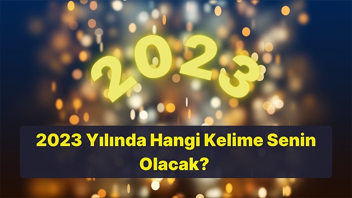 2023 Yılında Hangi 2 Kelime Senin Olacak?