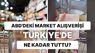 TikTok'ta 4 Milyon İzlenen ABD'de Market Alışverişi Türkiye'de Ne Kadar Tuttu?